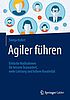 Agiler führen – Neue Impulse in der individuellen Managementpraxis